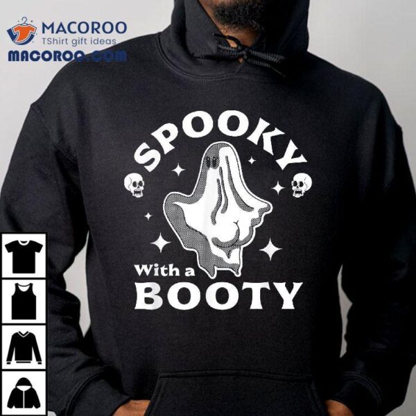 Spooky With A Booty Funny Halloween Ghost & Skulls Shirt