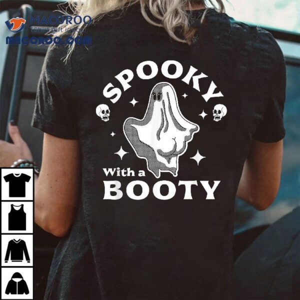 Spooky With A Booty Funny Halloween Ghost & Skulls Shirt