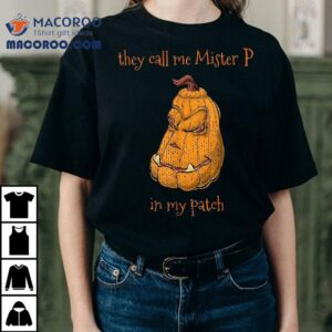 They Call Me Mr. P In My Patch Halloween Pumpkin Costume Shirt
