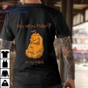 They Call Me Mr. P In My Patch Halloween Pumpkin Costume Shirt 3 They Call Me Mr P In My Patch Halloween Pumpkin Costume Tshirt