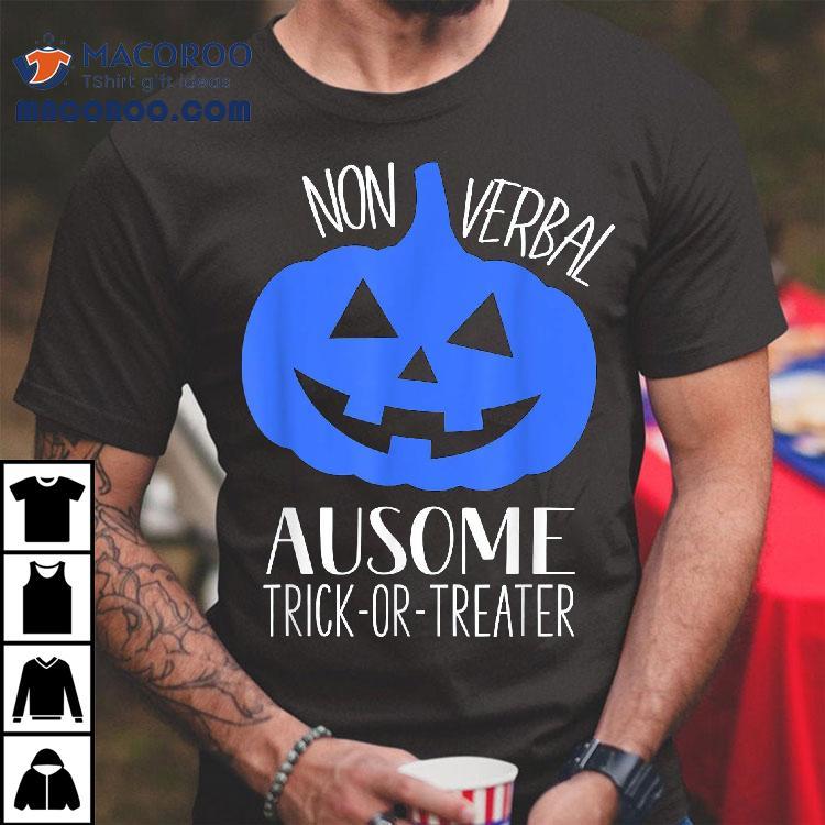Trick Or Treat Non-verbal Halloween Pumpkin Autism Awareness Shirt Trick Or Treat Non-verbal Halloween Pumpkin Autism Awareness Shirt