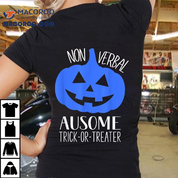 Trick Or Treat Non-verbal Halloween Pumpkin Autism Awareness Shirt Trick Or Treat Non-verbal Halloween Pumpkin Autism Awareness Shirt