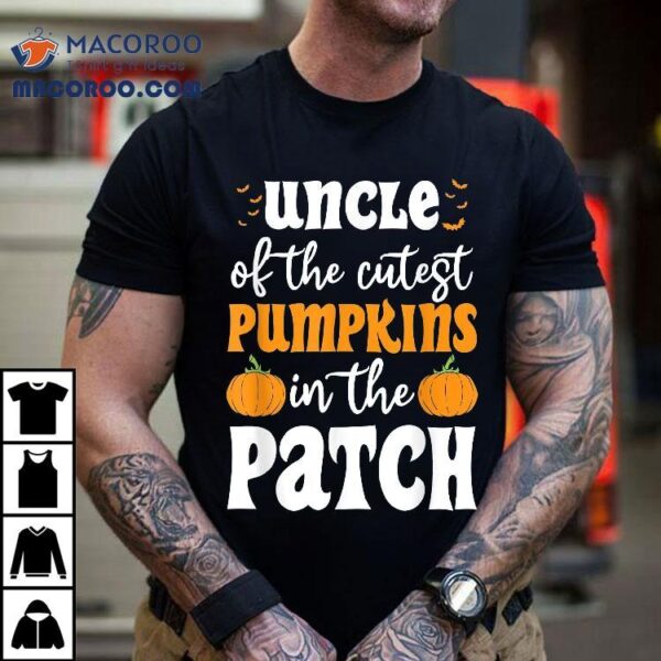 Uncle Of The Cutest Pumpkins In Patch Halloween Shirt