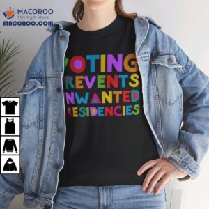Voting Prevents Unwanted Presidencies Shirt 3 Voting Prevents Unwanted Presidencies Shirt