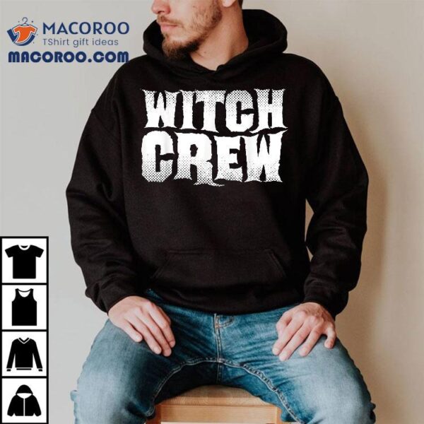 Witch Crew Halloween Wicca Witches Coven Shirt