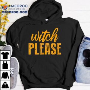 Witch Please! Cute Halloween Saying Shirt