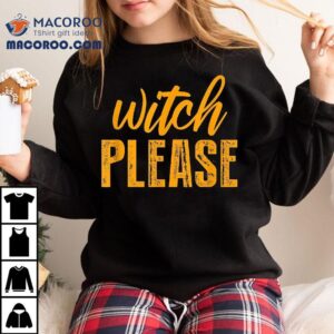 Witch Please! Cute Halloween Saying Shirt