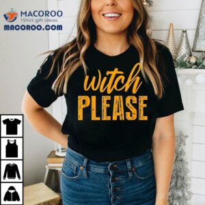 Witch Please Cute Halloween Saying Tshirt