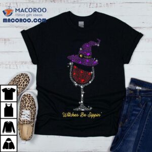 Witches Be Sippin’ Witch Squad Wine Glass Halloween Party Shirt