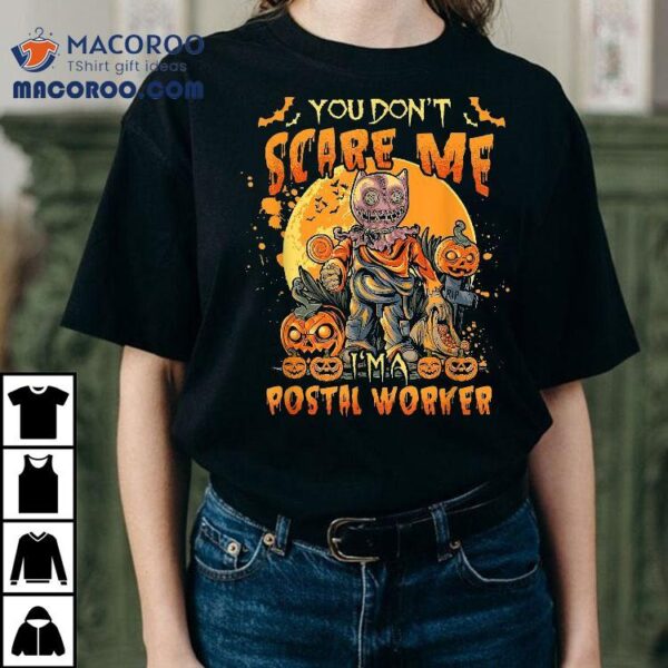 You Don’t Scare Me I’m A Postal Worker Halloween Pumpkins Shirt