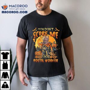 You Don T Scare Me I M A Postal Worker Halloween Pumpkins Tshirt