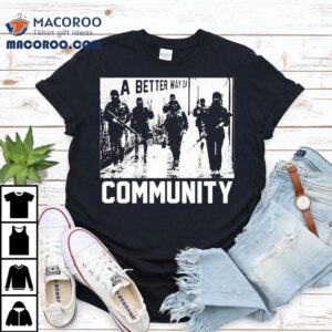 A Better Way A Community Tshirt