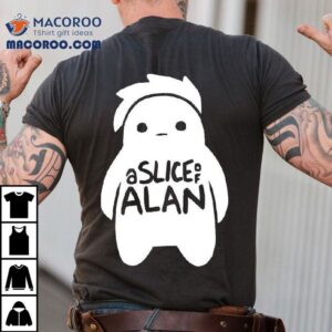 A Slice Of Alan Tshirt