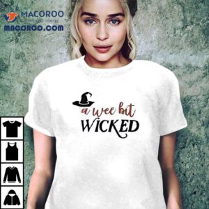A Wee Bit Wicked Halloween Shirt
