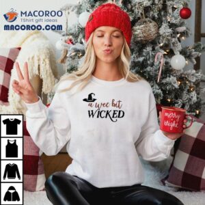 A Wee Bit Wicked Halloween Shirt