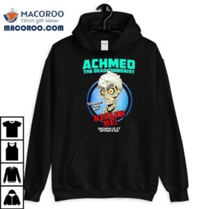 Achmed The Dead Terrorist Uncasville Keeled Me Shirt 2 Achmed The Dead Terrorist Uncasville Keeled Me Tshirt