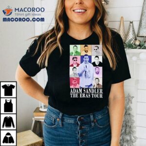 Adam Sandler The Eres Tour Shirt