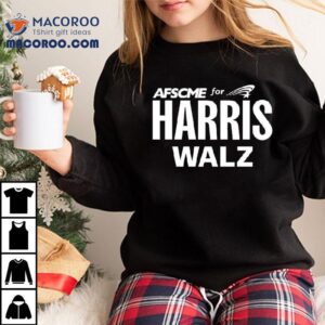 Afscme For Harris Walz Shirt
