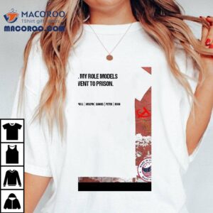 All My Role Models Went To Prison Jesus Paul Joseph Daniel Peter John Tshirt