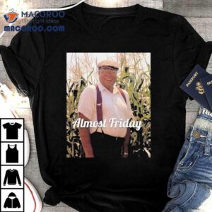 Almost Friday James Earl Jones Shirt