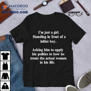 Amanda Palmer I’m Just A Girl Standing In Front Of A Leftist Boy Asking Him To Apply His Politics To How He Treats The Actual Women In His Life Shirt