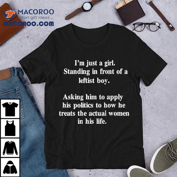 Amanda Palmer I’m Just A Girl Standing In Front Of A Leftist Boy Asking Him To Apply His Politics To How He Treats The Actual Women In His Life Shirt Amanda Palmer I’m Just A Girl Standing In Front Of A Leftist Boy Asking Him To Apply His Politics To How He Treats The Actual Women In His Life Shirt