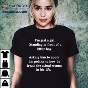 Amanda Palmer I’m Just A Girl Standing In Front Of A Leftist Boy Asking Him To Apply His Politics To How He Treats The Actual Women In His Life Shirt