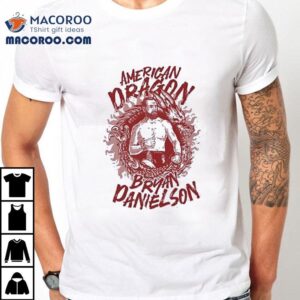 American Dragon Bryan Danielson Professional Wrestler Shirt 2 American Dragon Bryan Danielson Professional Wrestler Tshirt