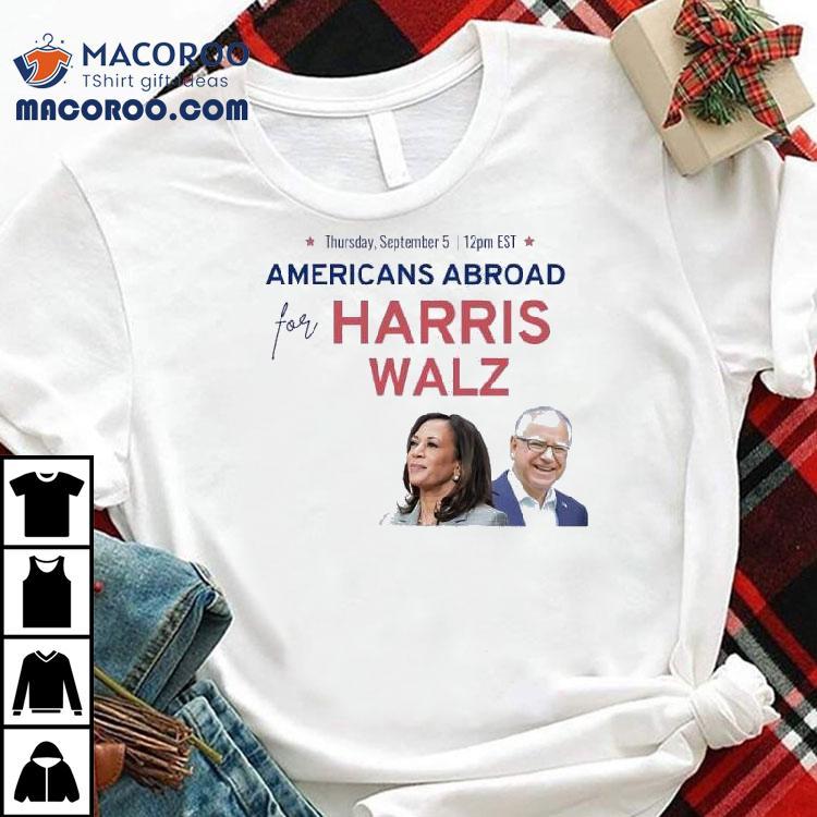 Americans Abroad For Harris Walz 2024 Shirt Americans Abroad For Harris Walz 2024 Shirt
