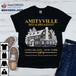 Amityville Bed And Breakfast Long Island New York 1974 Shirt