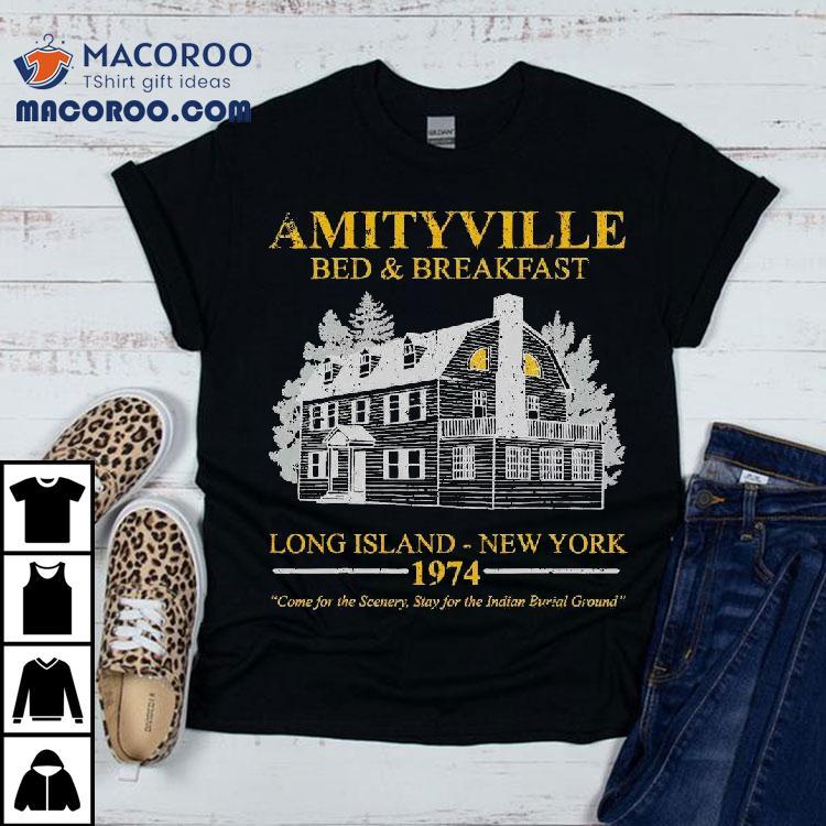 Amityville Bed And Breakfast Long Island New York 1974 Shirt Amityville Bed And Breakfast Long Island New York 1974 Shirt