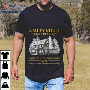 Amityville Bed And Breakfast Long Island New York 1974 Shirt 2 Amityville Bed And Breakfast Long Island New York Tshirt