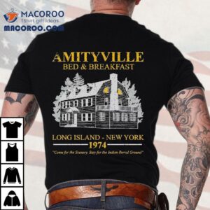 Amityville Bed And Breakfast Long Island New York 1974 Shirt 3 Amityville Bed And Breakfast Long Island New York Tshirt