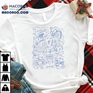 Analog Is Not Dead Tshirt