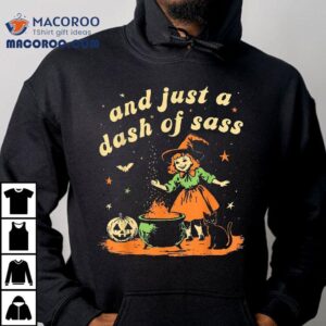 And Just A Dash Of Sass Baby Halloween Witch Toddler Youth Shirt