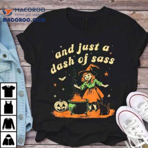 And Just A Dash Of Sass Baby Halloween Witch Toddler Youth Shirt