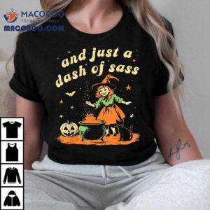 And Just A Dash Of Sass Baby Halloween Witch Toddler Youth Tshirt