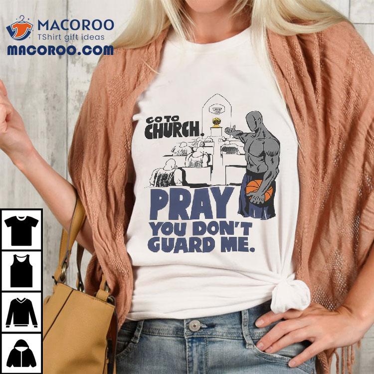 And1 Go To Church Pray You Don’t Guard Me Shirt And1 Go To Church Pray You Don’t Guard Me Shirt