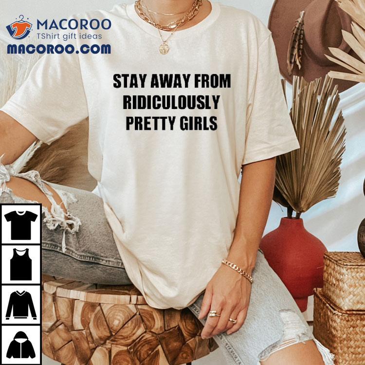 Angel Reese Wearing Stay Away From Ridiculously Pretty Girls Shirt Angel Reese Wearing Stay Away From Ridiculously Pretty Girls Shirt