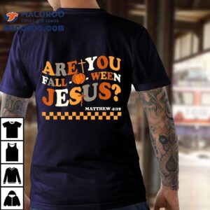 Are You Fall-o-ween Jesus Christian Halloween Pumpkin Shirt