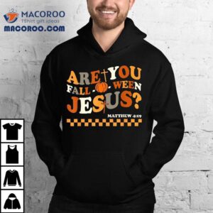 Are You Fall O Ween Jesus Christian Halloween Pumpkin Tshirt