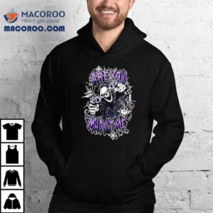 Are You The Mad At Me Shirt