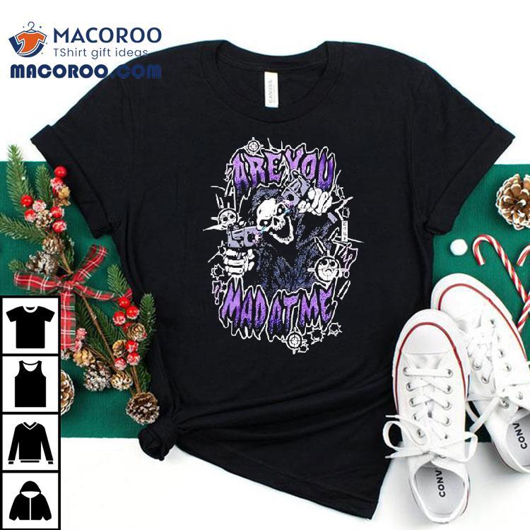 Are You The Mad At Me Shirt Are You The Mad At Me Shirt