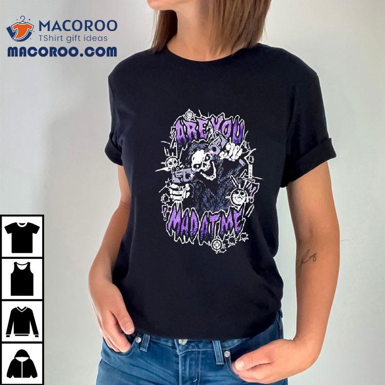 Are You The Mad At Me Shirt Are You The Mad At Me Shirt