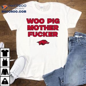 Arkansas Razorbacks Woo Pig Mother Fcker Shirt