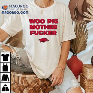 Arkansas Razorbacks Woo Pig Mother Fcker Shirt