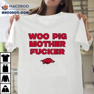 Arkansas Razorbacks Woo Pig Mother Fcker Tshirt