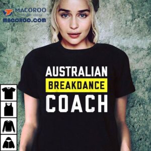 Australian Breakdancing Costume Coach Break Dancer Matching Tshirt