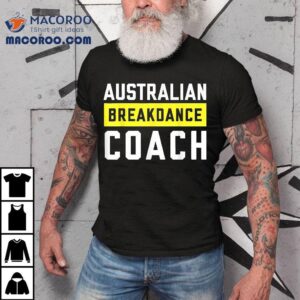 Australian Breakdancing Costume Coach Break Dancer Matching Tshirt