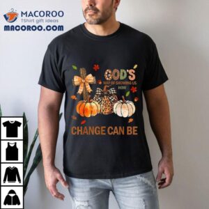 Autumn Is Gods Way Of Showing Us How Beautiful Change Can Be Shirt